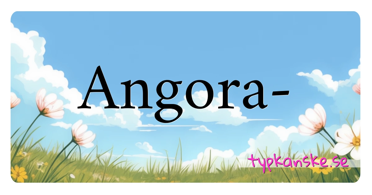 Angora- synonymer korsord betyder förklaring och användning