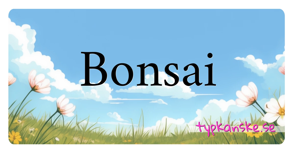 Bonsai synonymer korsord betyder förklaring och användning