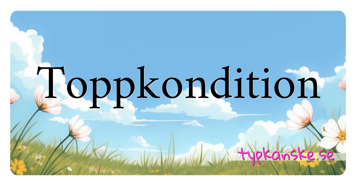 Toppkondition synonymer korsord betyder förklaring och användning