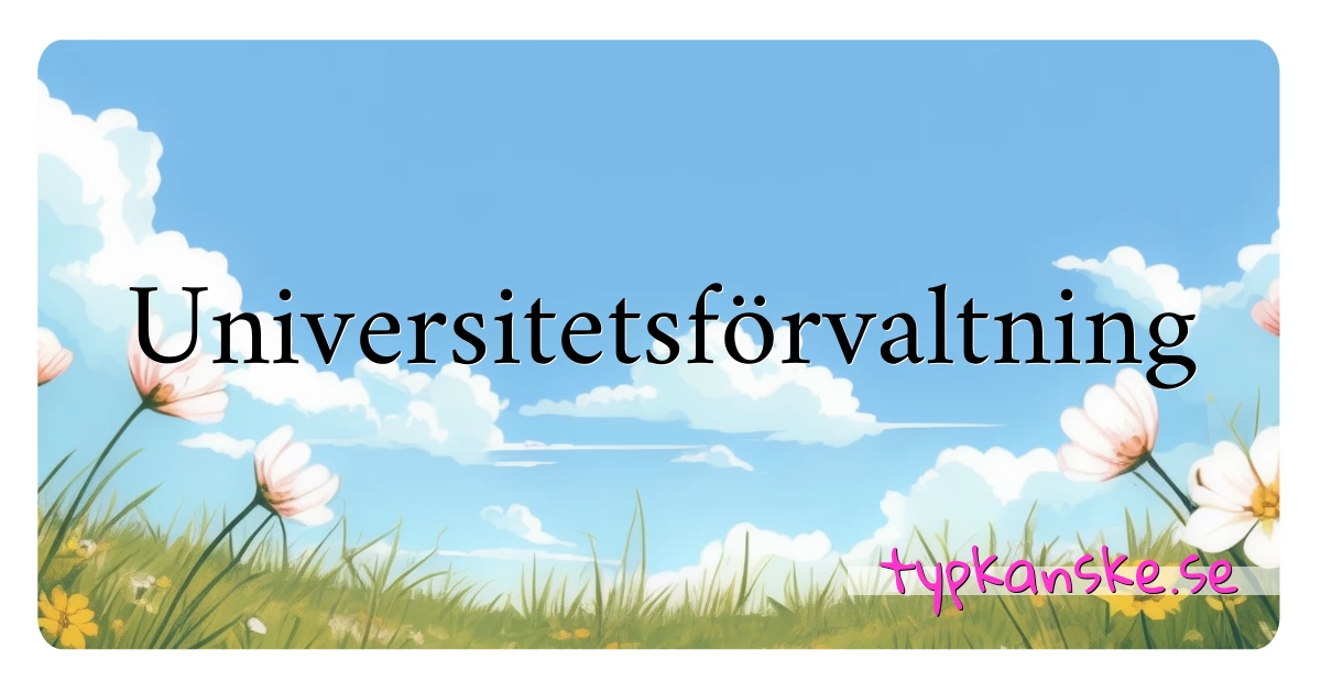 Universitetsförvaltning synonymer korsord betyder förklaring och användning