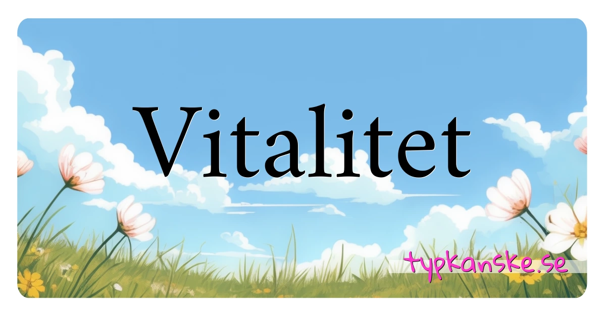 Vitalitet synonymer korsord betyder förklaring och användning