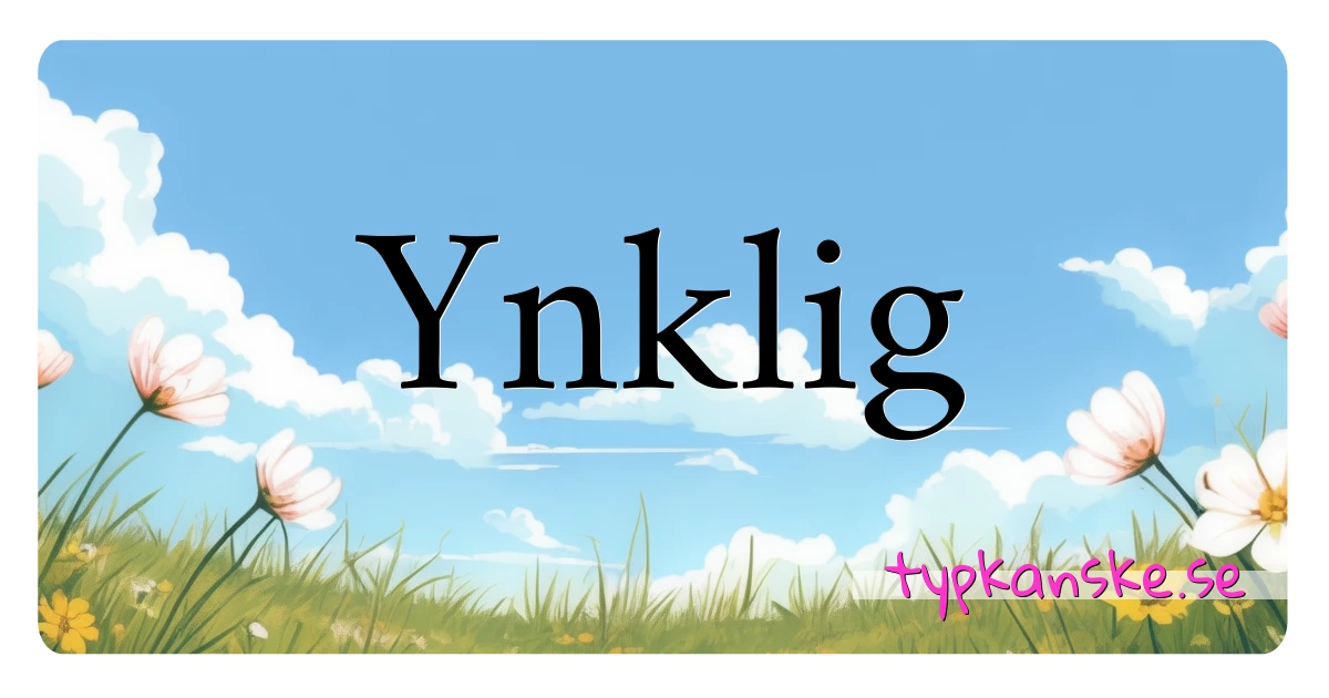 Ynklig synonymer korsord betyder förklaring och användning