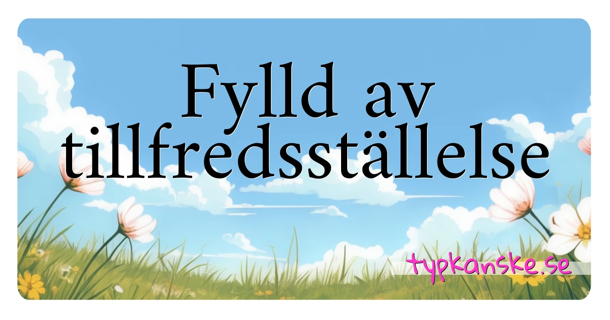 Fylld av tillfredsställelse synonymer korsord betyder förklaring och användning