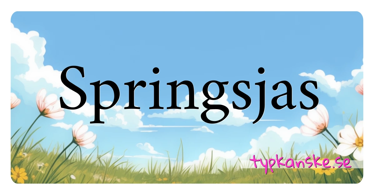 Springsjas synonymer korsord betyder förklaring och användning