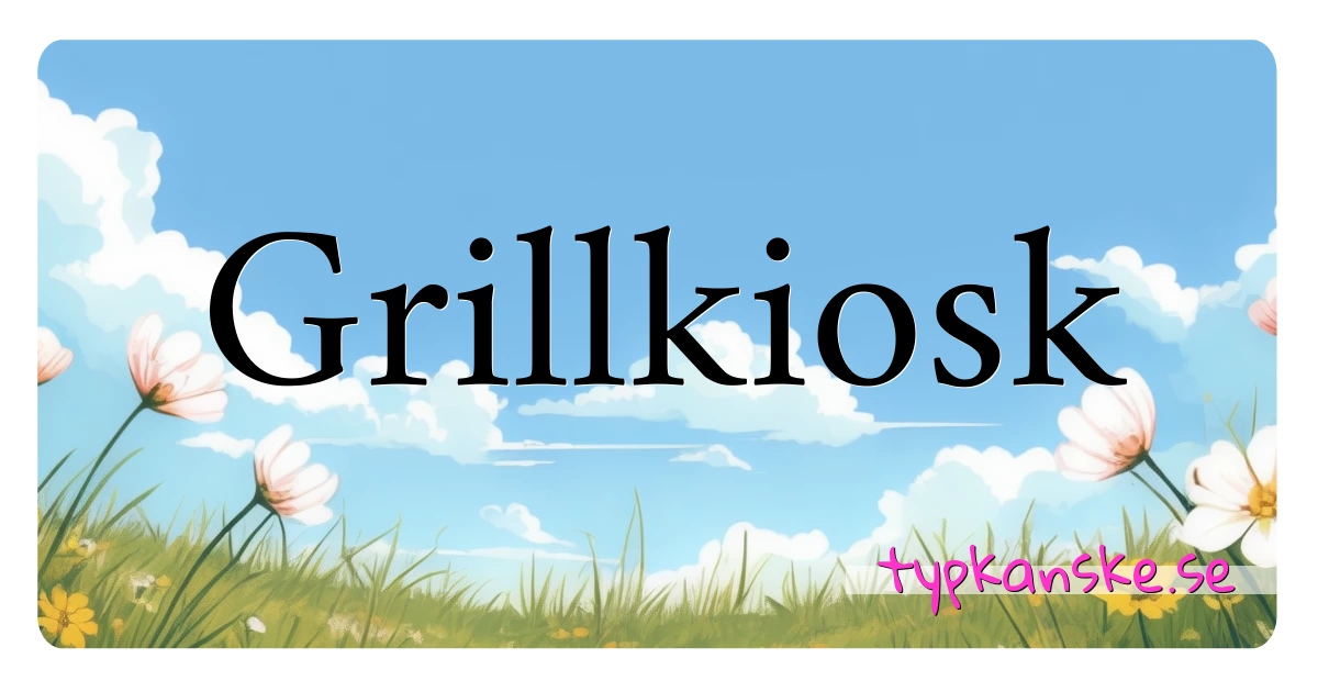 Grillkiosk synonymer korsord betyder förklaring och användning