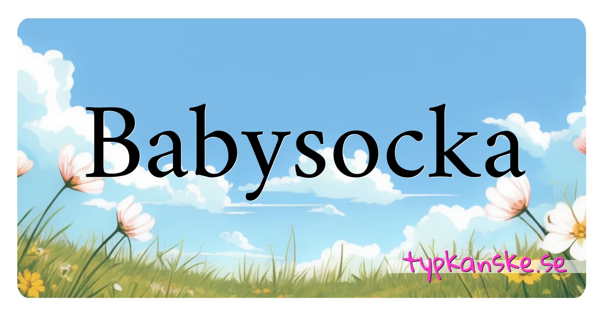 Babysocka synonymer korsord betyder förklaring och användning