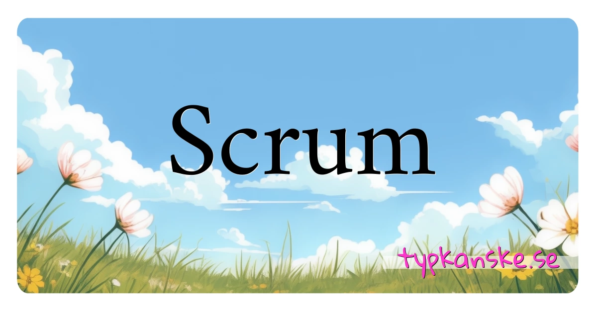 Scrum synonymer korsord betyder förklaring och användning