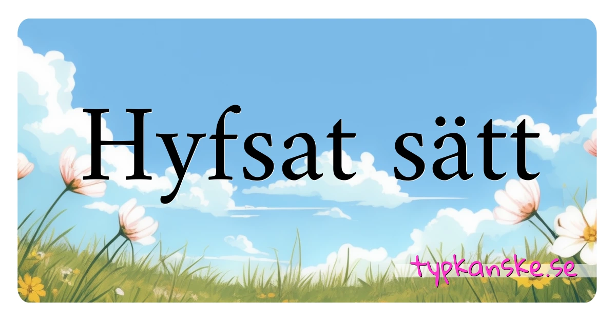 Hyfsat sätt synonymer korsord betyder förklaring och användning