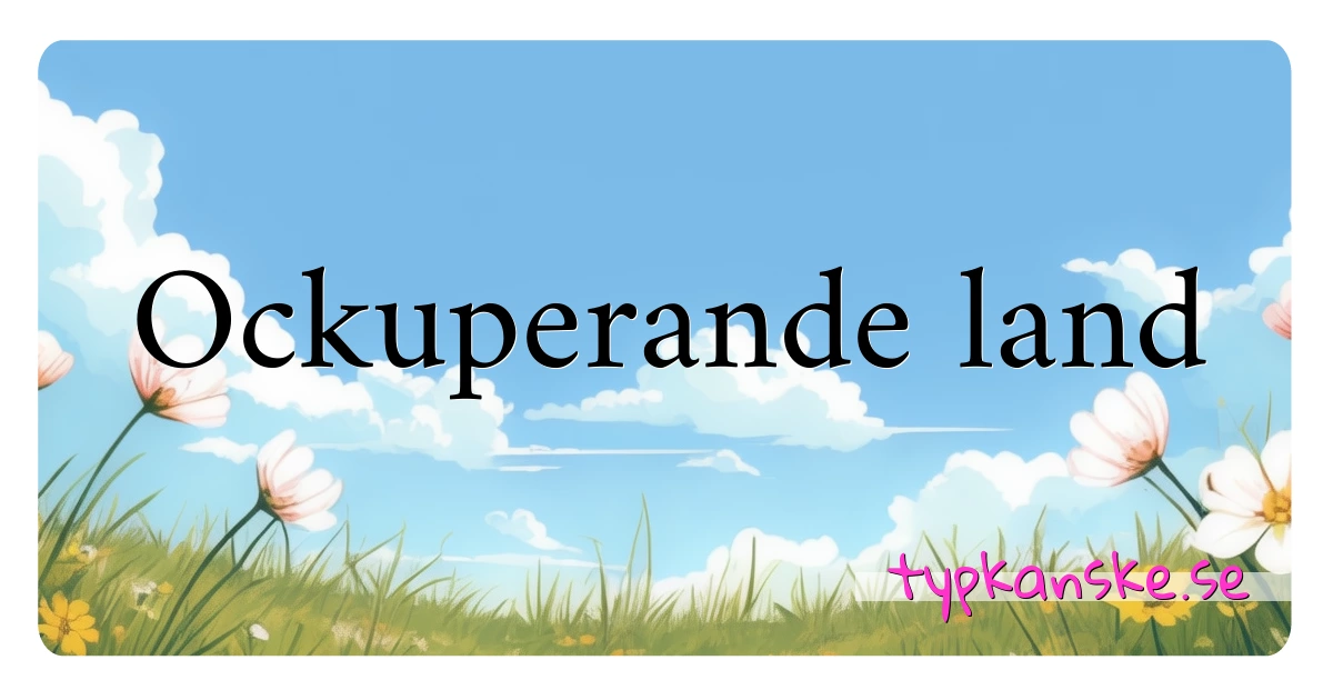 Ockuperande land synonymer korsord betyder förklaring och användning