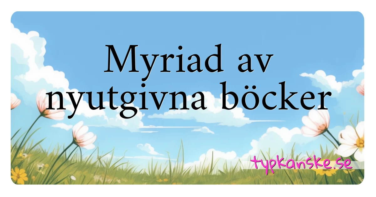 Myriad av nyutgivna böcker synonymer korsord betyder förklaring och användning