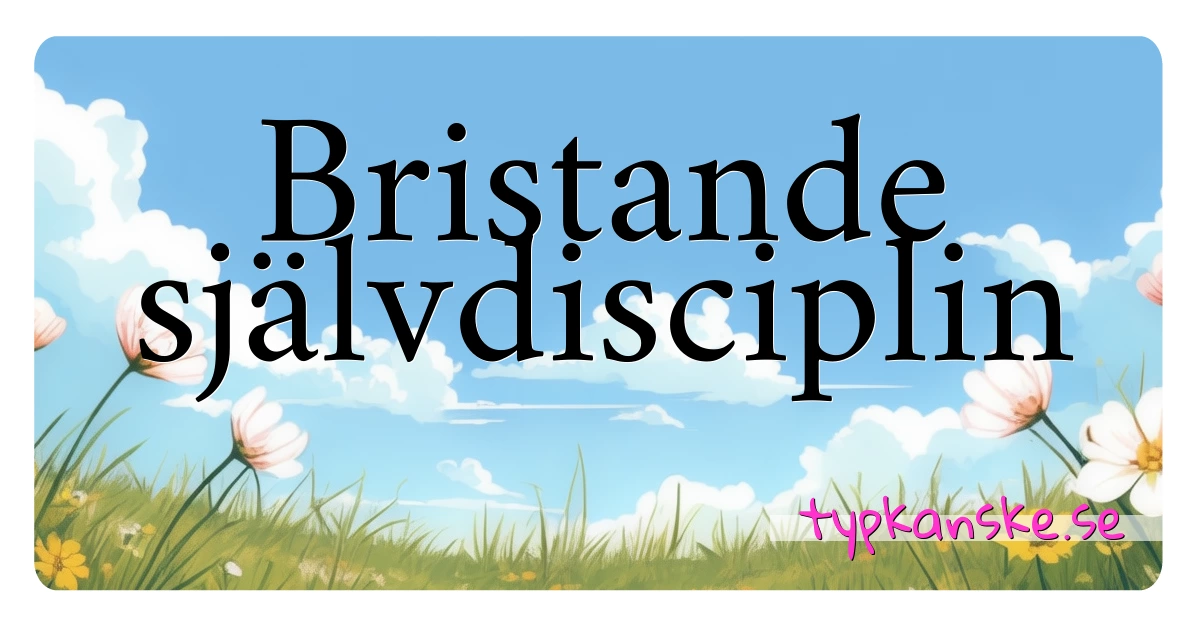 Bristande självdisciplin synonymer korsord betyder förklaring och användning