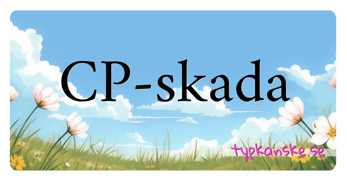 CP-skada synonymer korsord betyder förklaring och användning