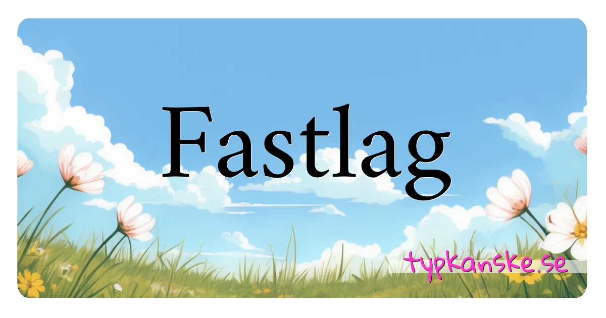 Fastlag synonymer korsord betyder förklaring och användning