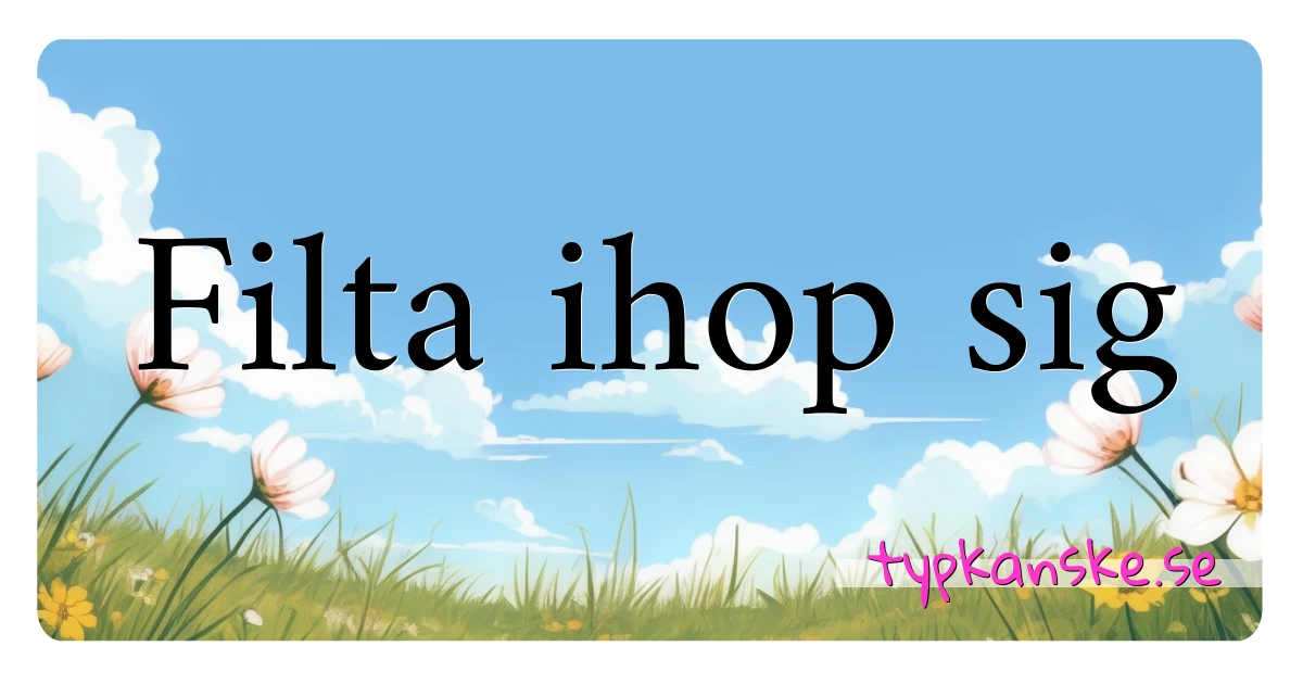 Filta ihop sig synonymer korsord betyder förklaring och användning