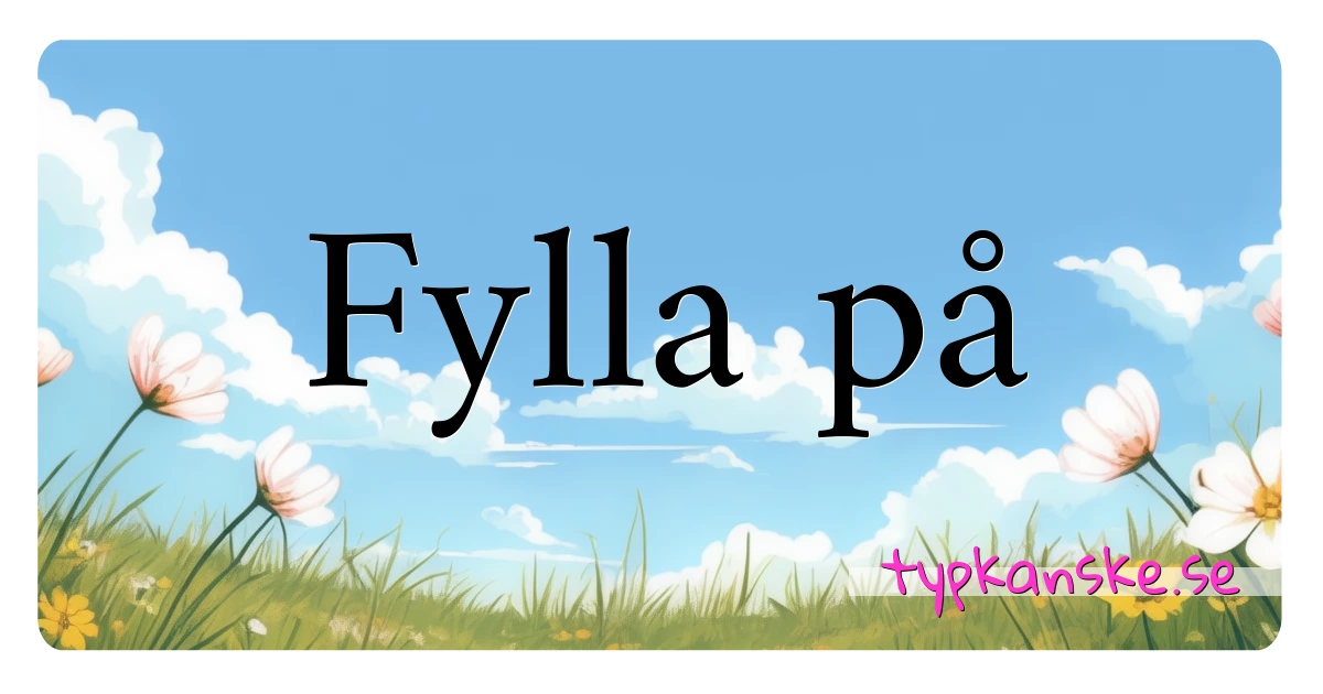 Fylla på synonymer korsord betyder förklaring och användning