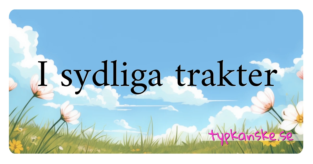 I sydliga trakter synonymer korsord betyder förklaring och användning