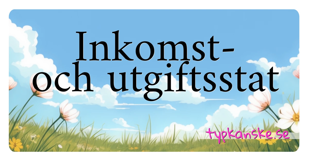 Inkomst- och utgiftsstat synonymer korsord betyder förklaring och användning