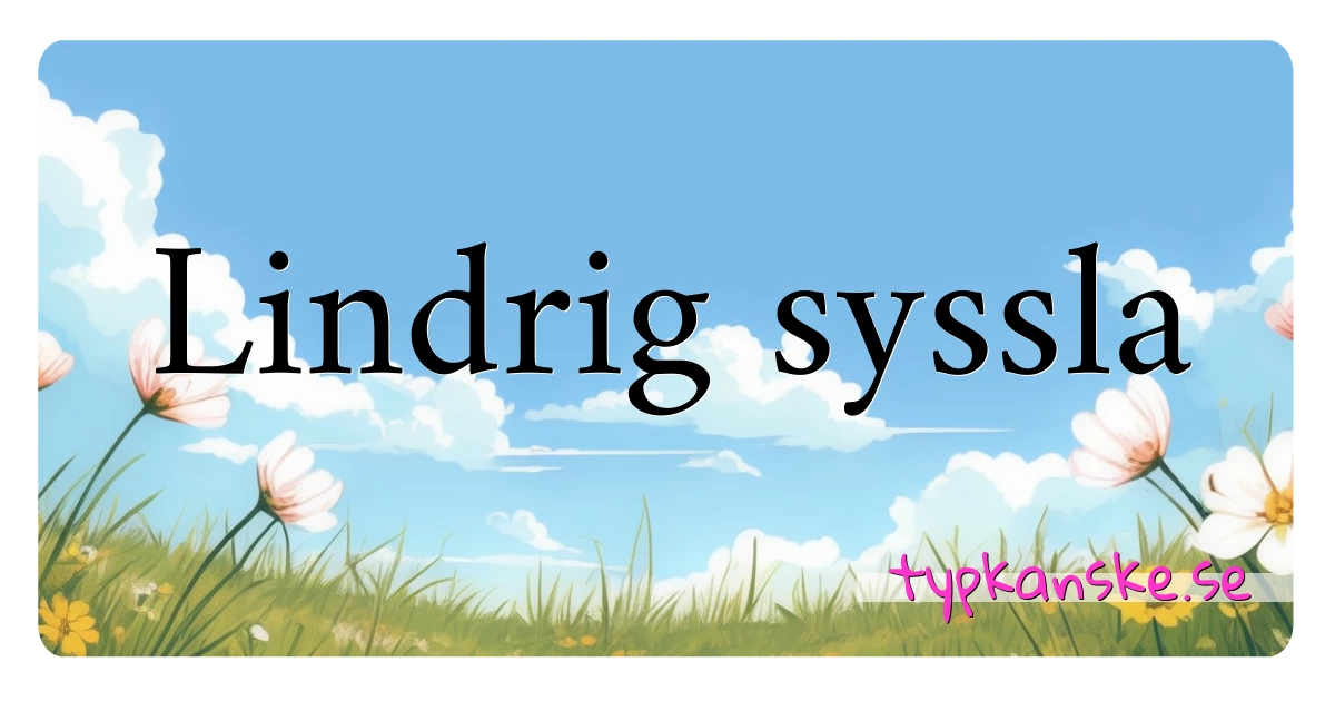 Lindrig syssla synonymer korsord betyder förklaring och användning