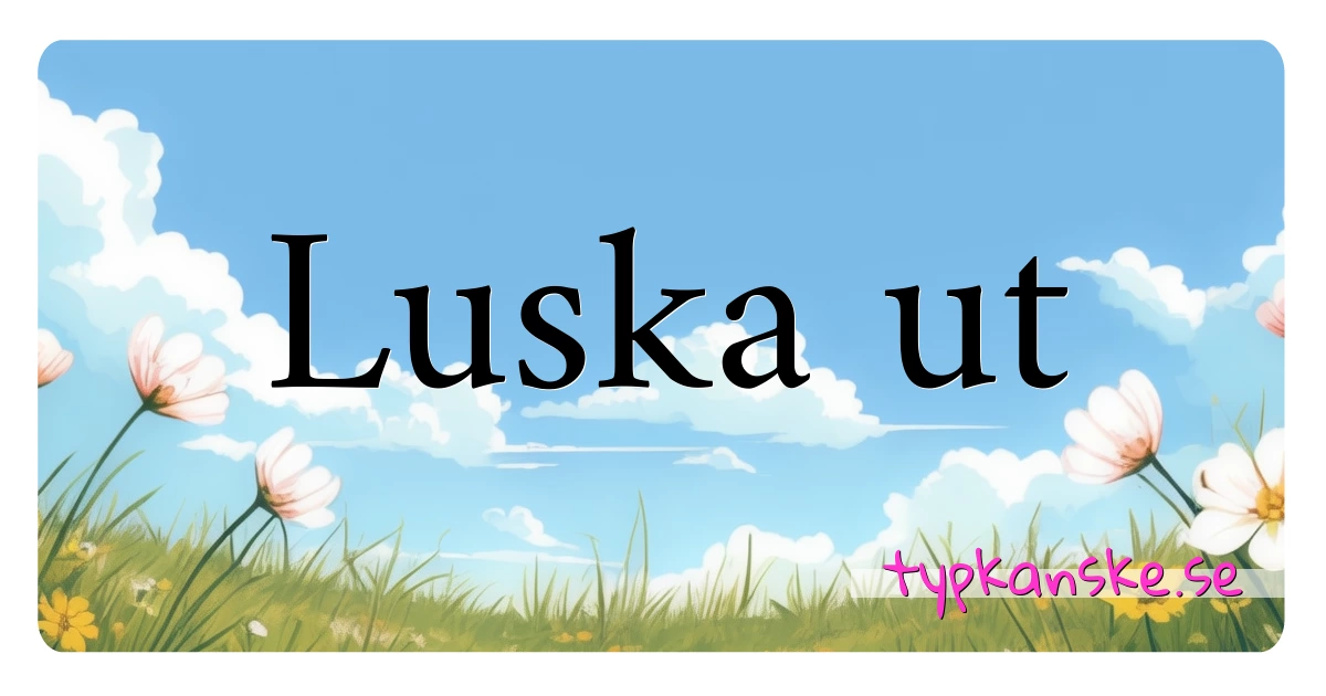 Luska ut synonymer korsord betyder förklaring och användning