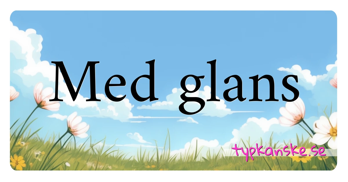 Med glans synonymer korsord betyder förklaring och användning