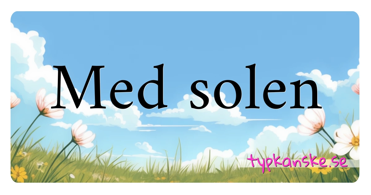 Med solen synonymer korsord betyder förklaring och användning