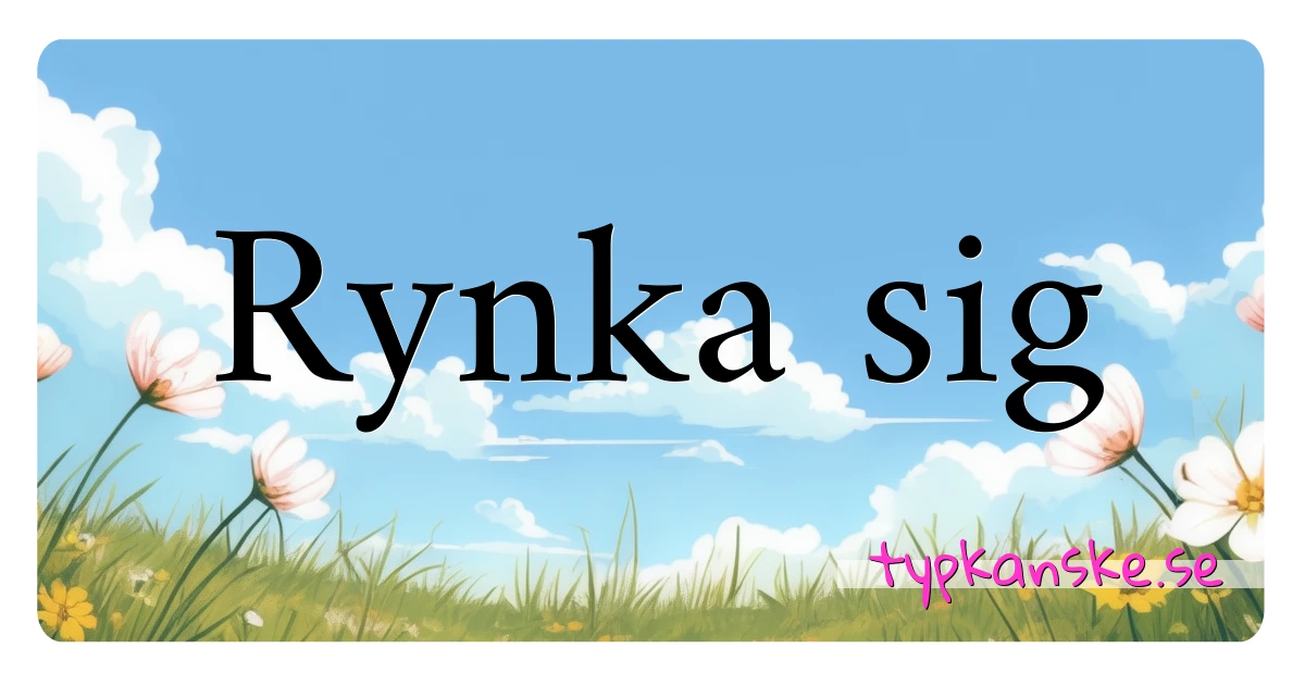 Rynka sig synonymer korsord betyder förklaring och användning