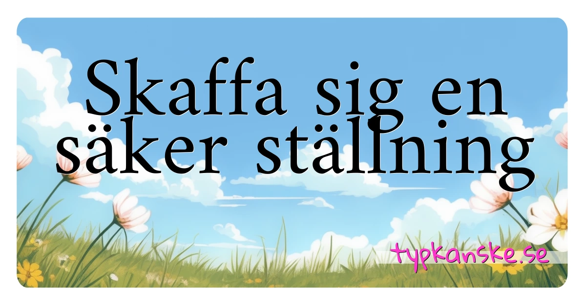 Skaffa sig en säker ställning synonymer korsord betyder förklaring och användning