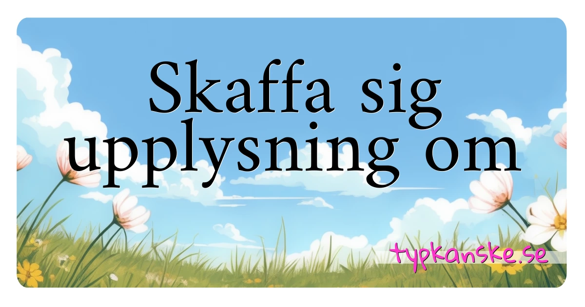 Skaffa sig upplysning om synonymer korsord betyder förklaring och användning