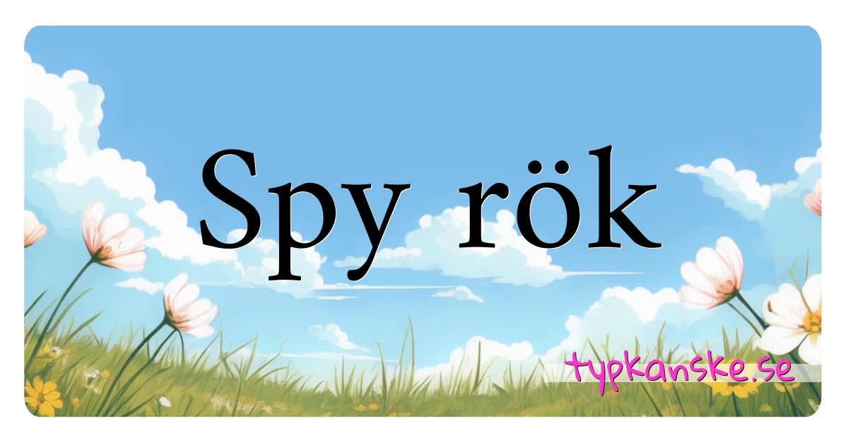 Spy rök synonymer korsord betyder förklaring och användning