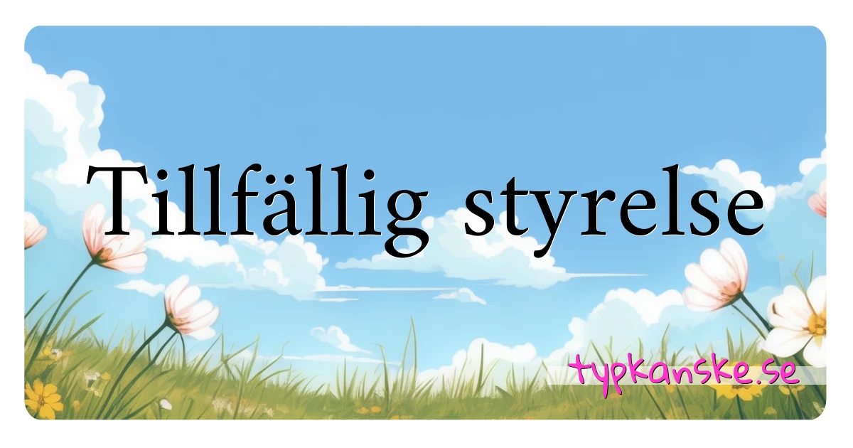 Tillfällig styrelse synonymer korsord betyder förklaring och användning