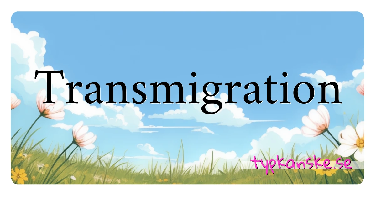 Transmigration synonymer korsord betyder förklaring och användning