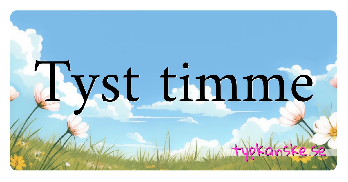 Tyst timme synonymer korsord betyder förklaring och användning