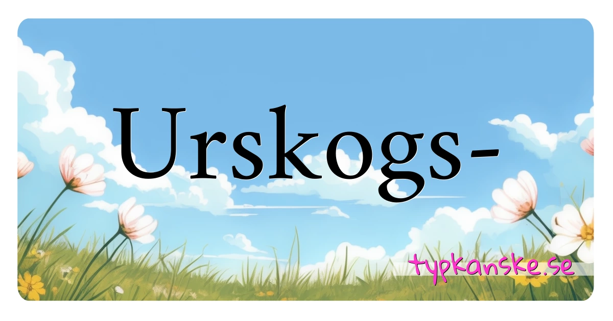 Urskogs- synonymer korsord betyder förklaring och användning