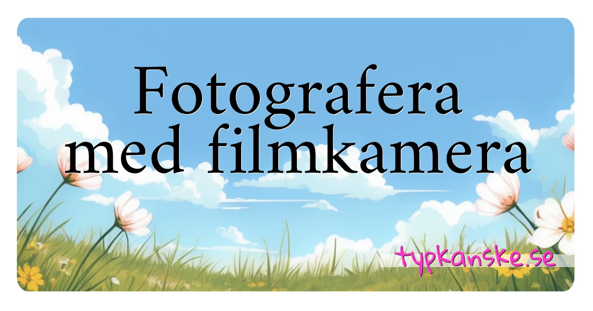 Fotografera med filmkamera synonymer korsord betyder förklaring och användning