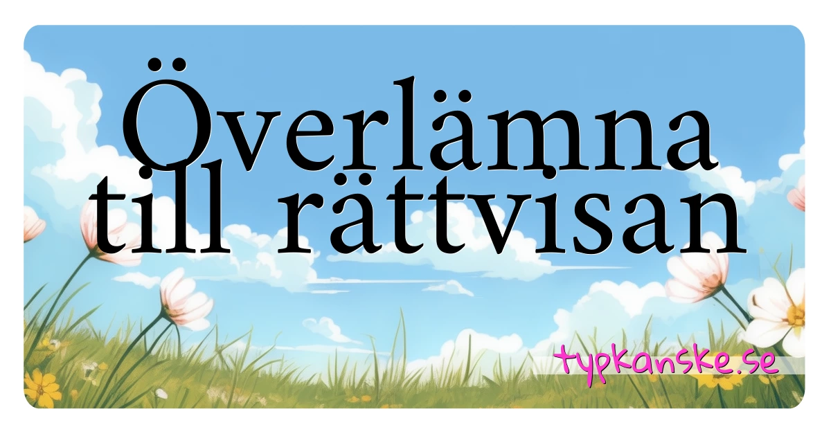 Överlämna till rättvisan synonymer korsord betyder förklaring och användning