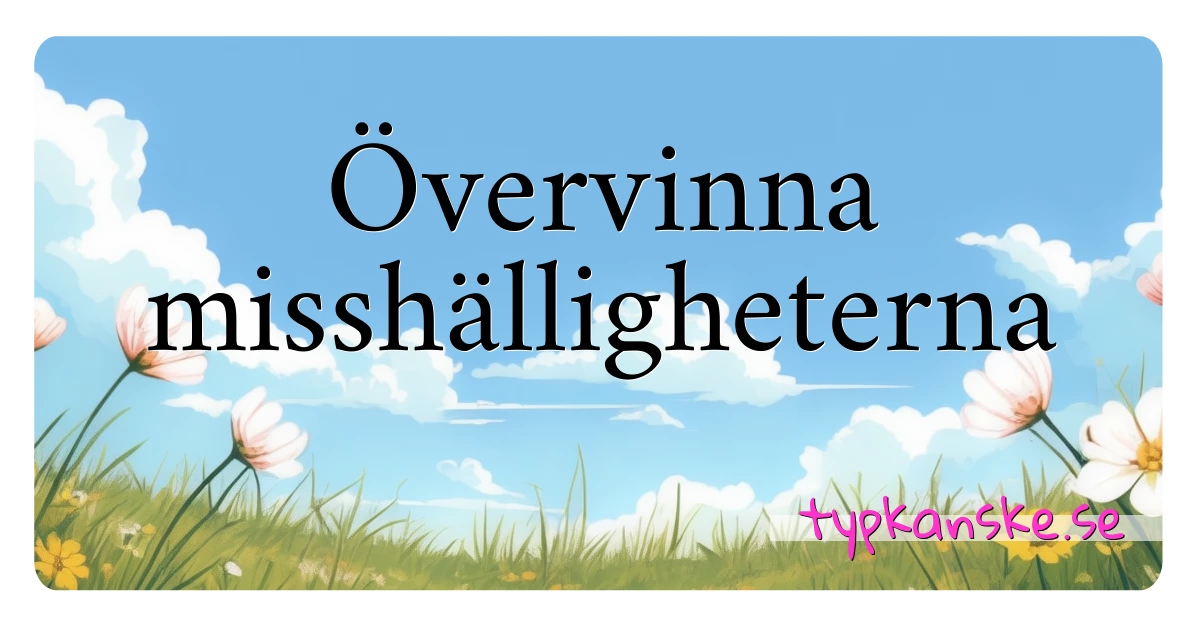 Övervinna misshälligheterna synonymer korsord betyder förklaring och användning