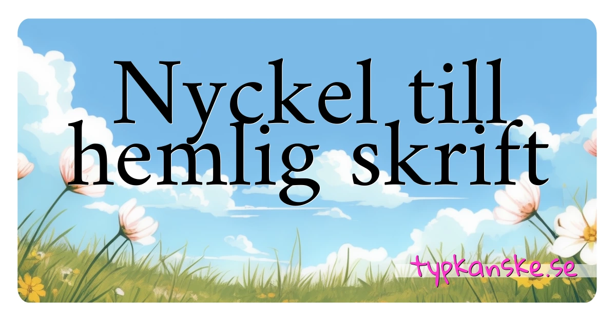 Nyckel till hemlig skrift synonymer korsord betyder förklaring och användning