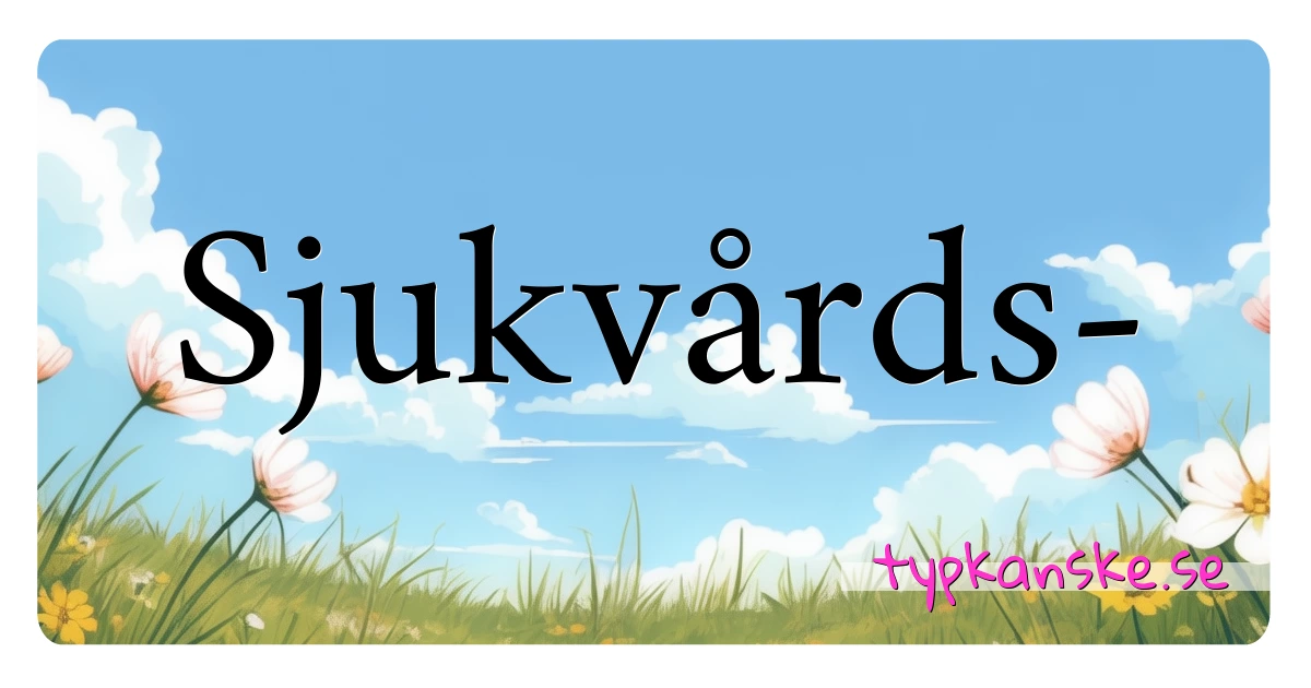 Sjukvårds- synonymer korsord betyder förklaring och användning