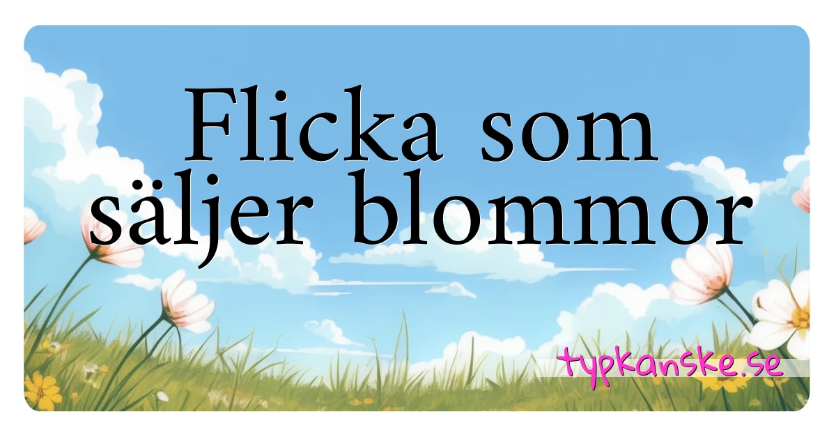 Flicka som säljer blommor synonymer korsord betyder förklaring och användning