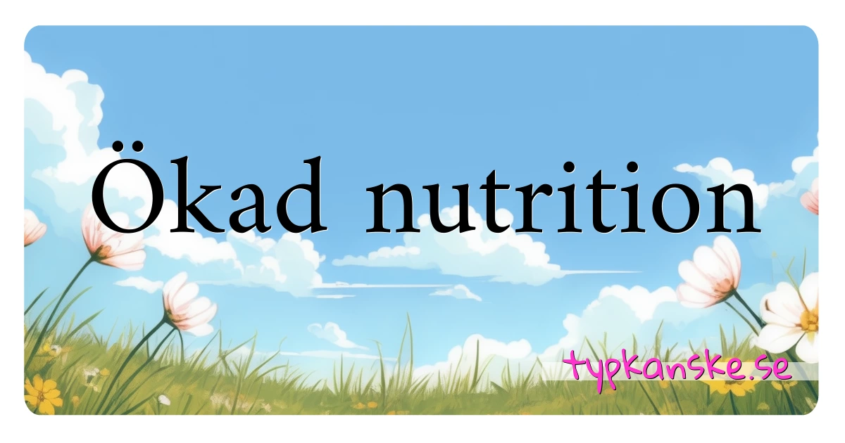 Ökad nutrition synonymer korsord betyder förklaring och användning