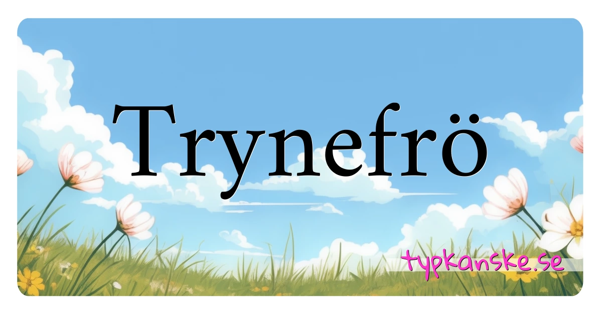 Trynefrö synonymer korsord betyder förklaring och användning