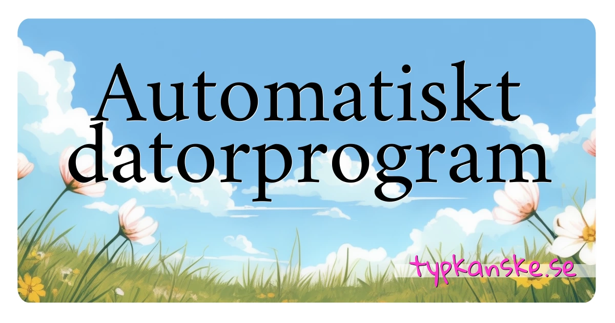 Automatiskt datorprogram synonymer korsord betyder förklaring och användning