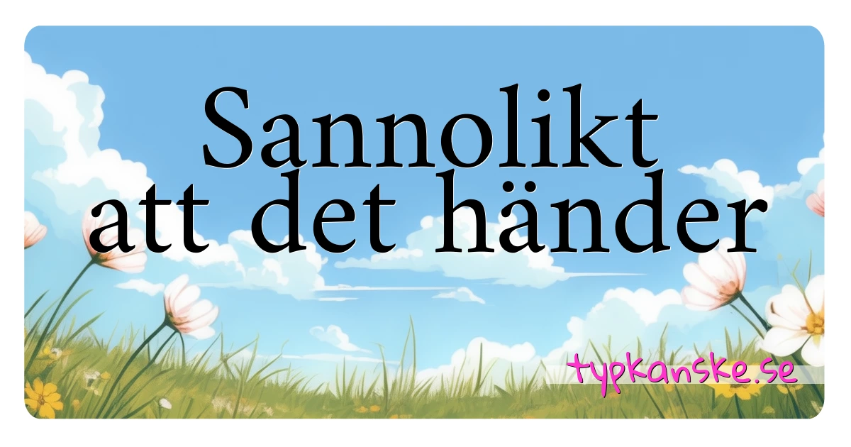 Sannolikt att det händer synonymer korsord betyder förklaring och användning