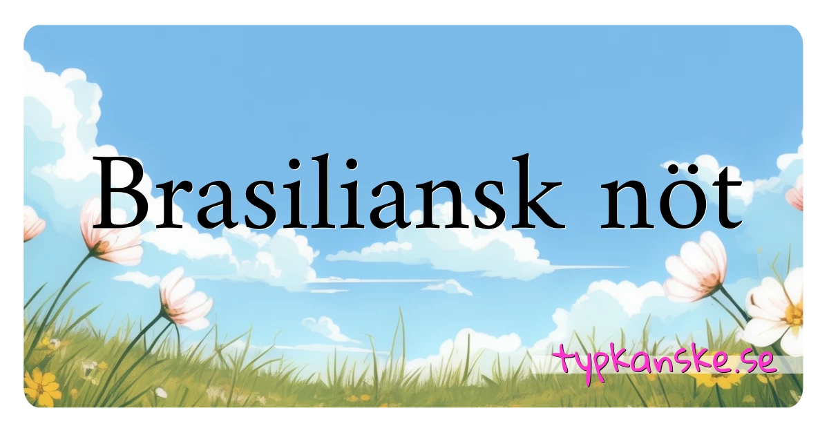 Brasiliansk nöt synonymer korsord betyder förklaring och användning