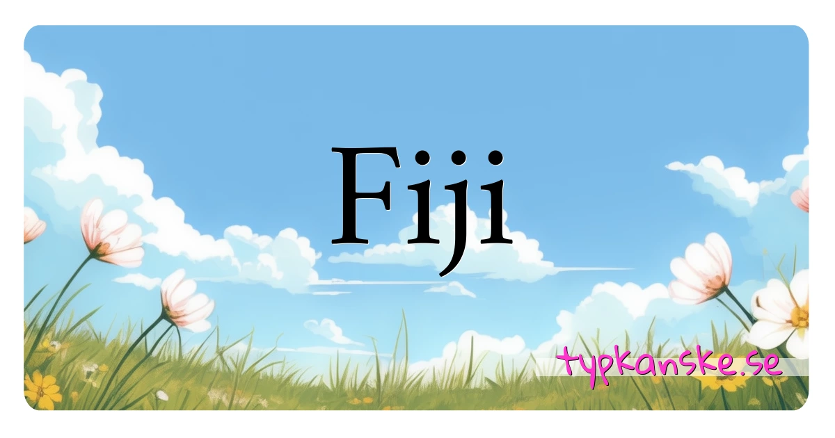 Fiji synonymer korsord betyder förklaring och användning