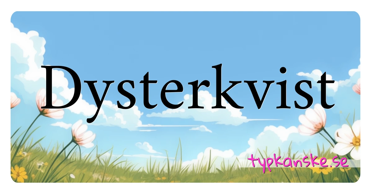 Dysterkvist synonymer korsord betyder förklaring och användning