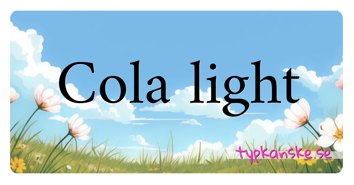 Cola light synonymer korsord betyder förklaring och användning