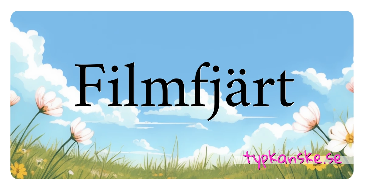 Filmfjärt synonymer korsord betyder förklaring och användning