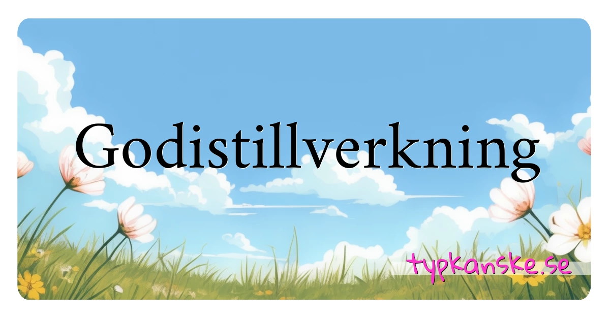 Godistillverkning synonymer korsord betyder förklaring och användning