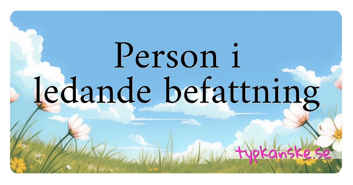 Person i ledande befattning synonymer korsord betyder förklaring och användning